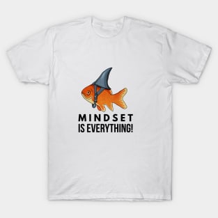 Mindset is Everything Goldfish Shark Funny Motivational Big Fish Motivational T-Shirt